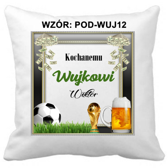 Poduszka DLA WUJKA Personalizowana Z Imieniem Dedykacją hipoalergiczna POD-WUJ12