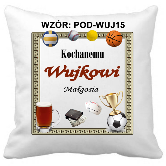 Poduszka DLA WUJKA Personalizowana Z Imieniem Dedykacją hipoalergiczna POD-WUJ15